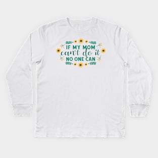 Mother's day quote flowers Kids Long Sleeve T-Shirt